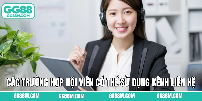 Các trường hợp mà hội viên có thể sử dụng kênh liên hệ