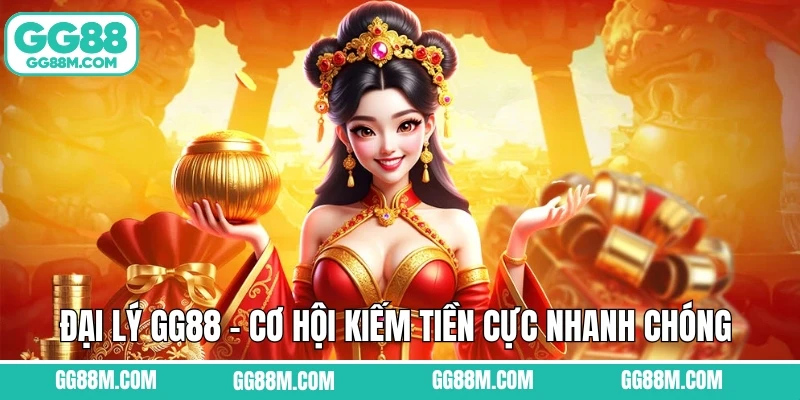 Đại Lý GG88 - Cơ Hội Kiếm Tiền Cực Nhanh Chóng Có 102