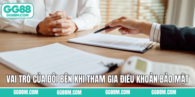 Vai trò của đôi bên khi tham gia điều khoản bảo mật