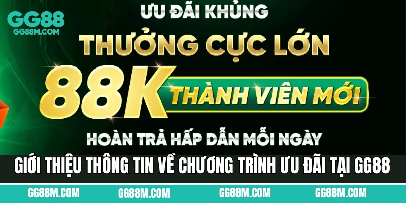 Giới thiệu thông tin về chương trình ưu đãi tại GG88