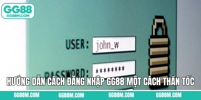 Hướng dẫn cách đăng nhập GG88 một cách thần tốc