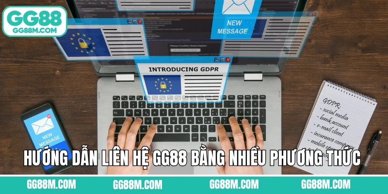 Hướng dẫn liên hệ GG88 bằng nhiều phương thức khác nhau