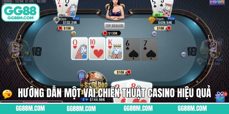 Hướng dẫn một vài chiến thuật casino hiệu quả cho người chơi