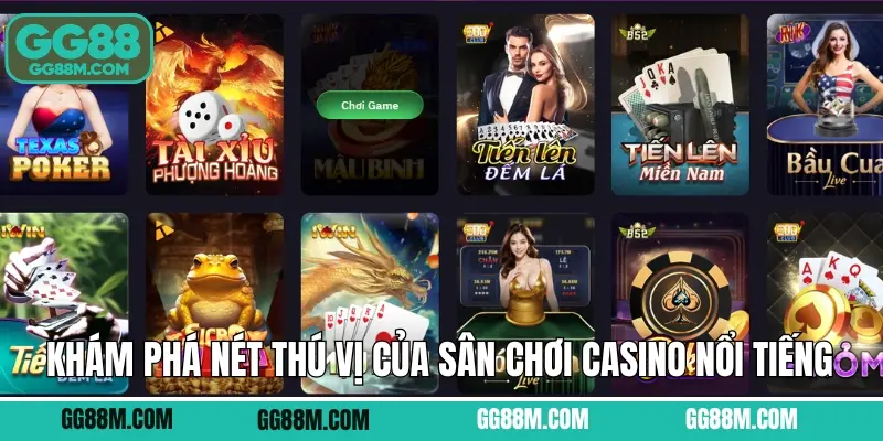 Khám phá nét thú vị của sân chơi casino nổi tiếng