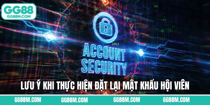 Lưu ý khi thực hiện đặt lại mật khẩu hội viên