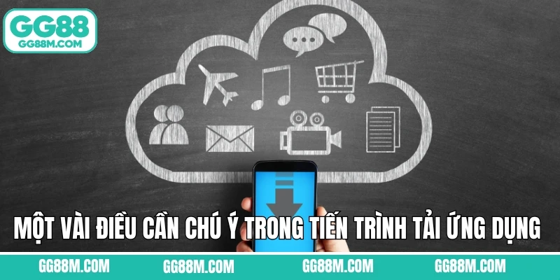 Một vài điều cần chú ý trong tiến trình tải ứng dụng