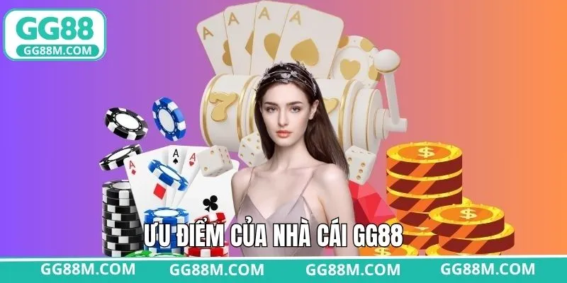 Những ưu điểm lớn từ GG88 khi hội viên trải nghiệm