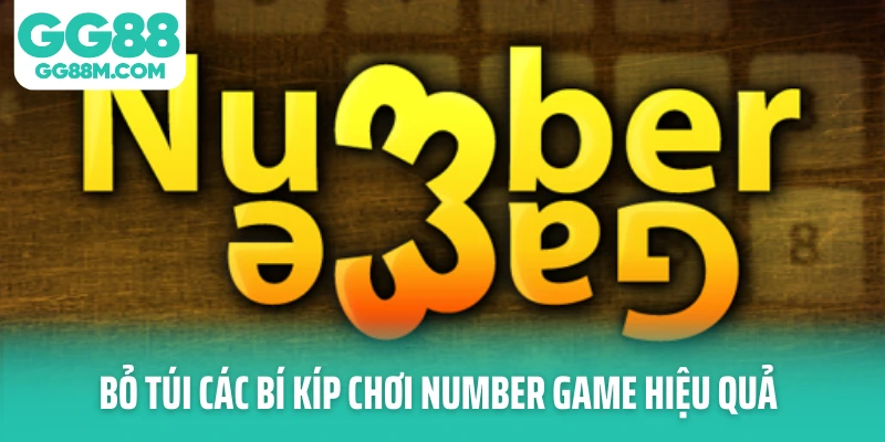 Bỏ túi các bí kíp chơi Number Game hiệu quả Bỏ túi các bí kíp chơi Number Game hiệu quả
