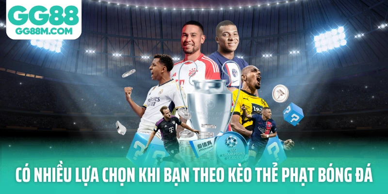 Có nhiều lựa chọn khi bạn theo kèo thẻ phạt bóng đá Có nhiều lựa chọn khi bạn theo kèo thẻ phạt bóng đá