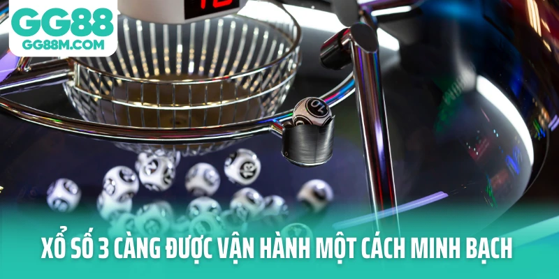 Xổ số 3 càng được vận hành một cách minh bạch Xổ số 3 càng được vận hành một cách minh bạch